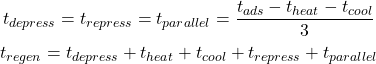 Rendered by QuickLaTeX.com \begin{gathered} t_{depress} = t_{repress} = t_{parallel} = \frac{t_{ads} - t_{heat} - t_{cool}}{3} \\ t_{regen} = t_{depress} + t_{heat} + t_{cool} + t_{repress} + t_{parallel} \end{gathered}